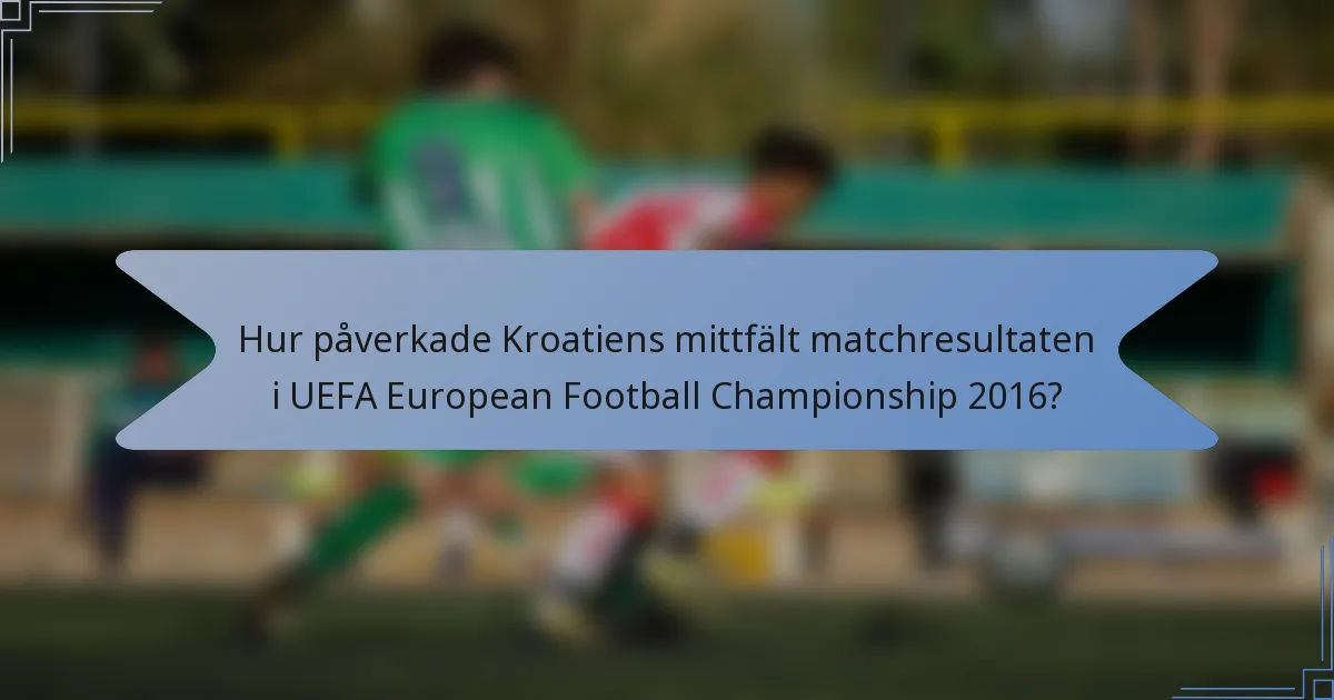 Hur påverkade Kroatiens mittfält matchresultaten i UEFA European Football Championship 2016?