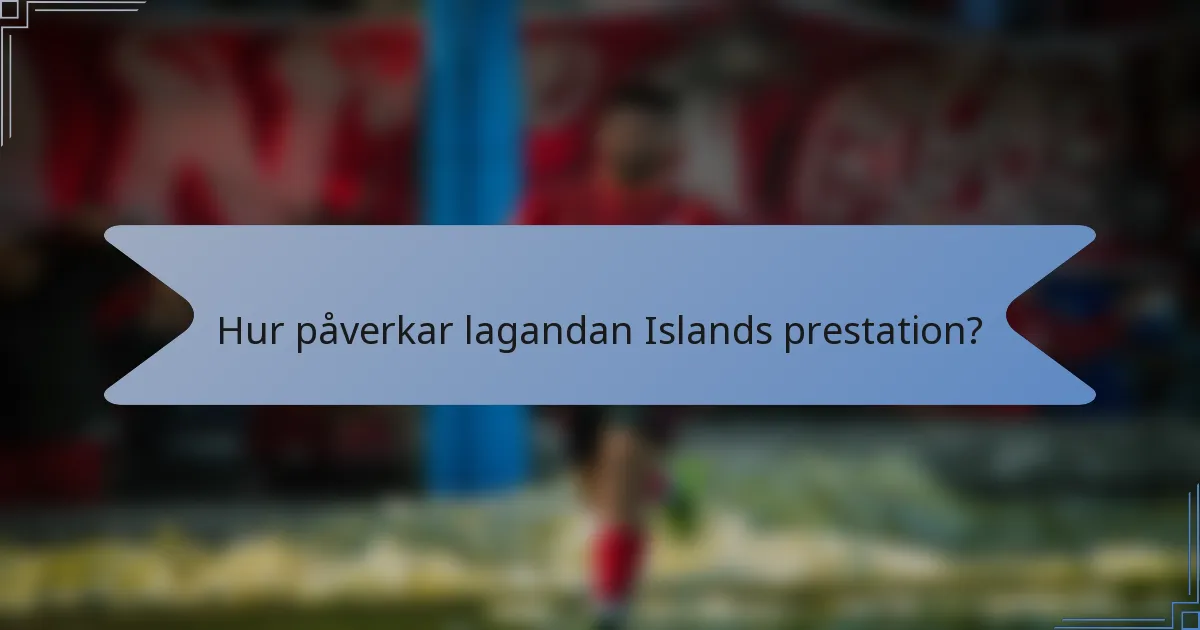 Hur påverkar lagandan Islands prestation?