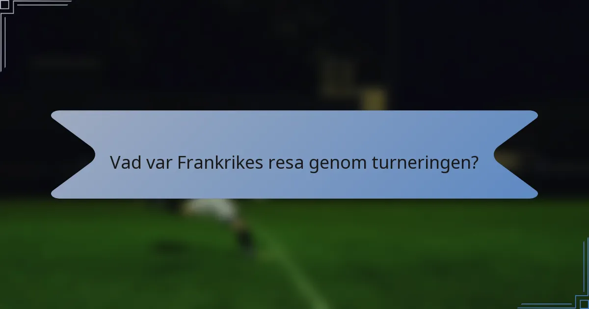 Vad var Frankrikes resa genom turneringen?
