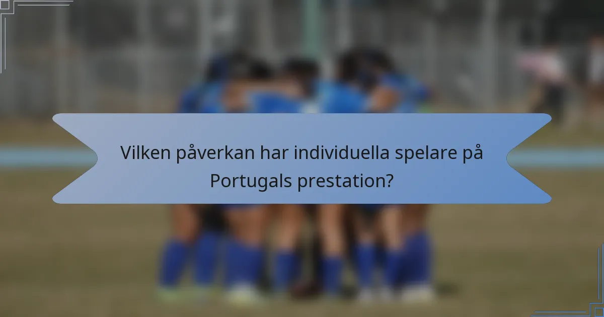 Vilken påverkan har individuella spelare på Portugals prestation?